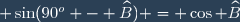 \small \sin(90^o - \widehat{B}) = \cos \widehat{B}