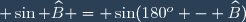 \small \sin \widehat{B} = \sin(180^o - \widehat{B})