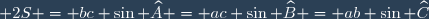 \small 2S = bc \sin \widehat{A} = ac \sin \widehat{B} = ab \sin \widehat{C}