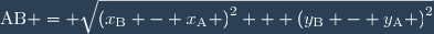 \text{AB} = \sqrt{\left(x_{\text{B}} - x_{\text{A}} \right)^2 + \left(y_{\text{B}} - y_{\text{A}} \right)^2}