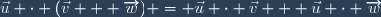 \vec{u} \cdot (\vec{v} + \overrightarrow{w}) = \vec{u} \cdot \vec{v} + \vec{u} \cdot \overrightarrow{w}