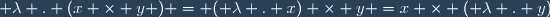 \forall(x,y) \in A^2 \; : \; \lambda . (x \times y ) = ( \lambda . x) \times y =x \times ( \lambda . y)