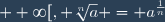 a \in [0; +\infty[, \sqrt[n]{a} = a^{\frac{1}{n}}