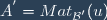 A^{'}=Mat_{\mathcal{B^{'}}}(u)