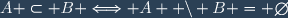 A \subset B \Longleftrightarrow A  \backslash B = \emptyset