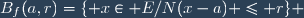 B_{f}(a,r)=\lbrace x\in E/N(x-a) \le r\rbrace 