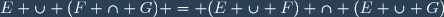E \cup (F \cap G) = (E \cup F) \cap (E \cup G)