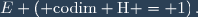 E \left(\rm codim H = 1\right).