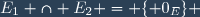 E_1 \cap E_2 = \lbrace 0_E\rbrace 