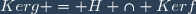Kerg = H \cap Kerf