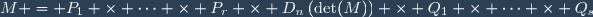 M = P_1 \times \cdots \times P_r \times D_n\left(\det(M)\right) \times Q_1 \times \cdots \times Q_s