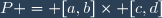 P = [a,b]\times [c,d]