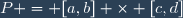 P = [a,b] \times [c,d]