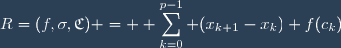 R=(f,\sigma,\mathfrak{C}) = \displaystyle \sum_{k=0}^{p-1} (x_{k+1}-x_k) f(c_k)