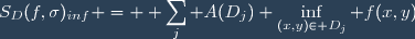 S_D(f,\sigma)_{inf} = \displaystyle \sum_j A(D_j) \inf_{(x,y)\in D_j} f(x,y)