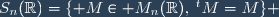 S_n(\mathbb{R})=\lbrace M\in M_n(\mathbb{R}),\:^tM=M\rbrace 