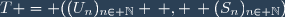 T = ((U_n)_{n\in \mathbb{N}} \, , \, (S_{n})_{n\in \mathbb{N}})