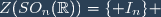 Z(SO_n(\mathbb{R}))=\lbrace I_n\rbrace 