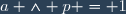 a \wedge p = 1