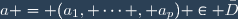a = (a_1, \cdots , a_p) \in \bar{D}