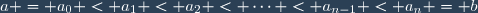 a = a_0 < a_1 < a_2 < \cdots < a_{n-1} < a_n = b