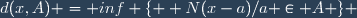 d(x,A) = inf \lbrace  N(x-a)/a \in A \rbrace 