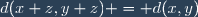 d(x+z,y+z) = d(x,y)