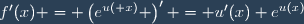 f'(x) = \left(e^{u( x)} \right)' = u'(x) e^{u(x)}
