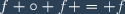 f \circ f = f