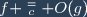 f \stackrel{=}{_c} O(g)