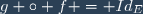 g \circ f = Id_{E}