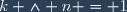 k \wedge n = 1