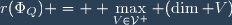 r(\Phi_Q) = \displaystyle \max_{V\in\mathcal{V}^+} (\dim V)