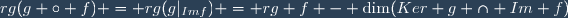 rg(g \circ f) = rg(g|_{Imf}) = rg f - \dim(Ker g \cap Im f)