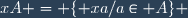 xA = \lbrace xa/a\in A\rbrace 