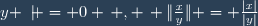 y \not = 0 \, , \, \|\frac{x}{y}\| = \frac{|x|}{|y|}