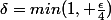 $$\delta=min(1, \frac{\epsilon}{4})