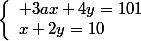 $\left\lbrace\begin{array}l 3ax+4y=101\\x+2y=10\end{array}\right