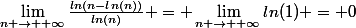 $\lim\limits_{n \rightarrow +\infty}{\frac{ln(n-ln(n))}{ln(n)}} = \lim\limits_{n \rightarrow +\infty}ln(1) = 0$