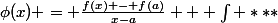 $\phi(x) = \frac{f(x) - f(a)}{x-a} + \int{ ***}