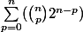 $\sum_{p=0}^{n}(\binom{n}{p}2^{n-p})