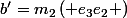 ${b}'={{m}_{2}}\left( {{e}_{3}}{{e}_{2}} \right)$