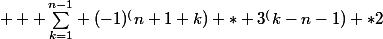 $ \displaystyle { \sum_{k=1}^{n-1}} (-1)^(n+1+k) * 3^(k-n-1) *2$