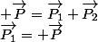 $ \vec{P}=\vec{P_1}+\vec{P_2}&nbsp;&nbsp;&nbsp;&nbsp;&nbsp;&nbsp;&nbsp;&nbsp;&nbsp;&nbsp;&nbsp;&nbsp;&nbsp;&nbsp;\vec{P_1}= \vec{P}&nbsp;&nbsp;$