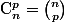$C$_n^p=\binom{n}{p}