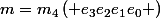 $m={{m}_{4}}\left( {{e}_{3}}{{e}_{2}}{{e}_{1}}{{e}_{0}} \right)$