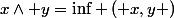 $x\wedge y=\inf \left( x,y \right)$