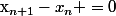 $x_{n+1}-x_n =0