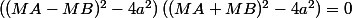 ((MA-MB)^2-4a^2)\,((MA+MB)^2-4a^2)=0