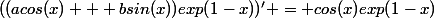 ((acos(x) + bsin(x))exp(1-x))' = cos(x)exp(1-x)